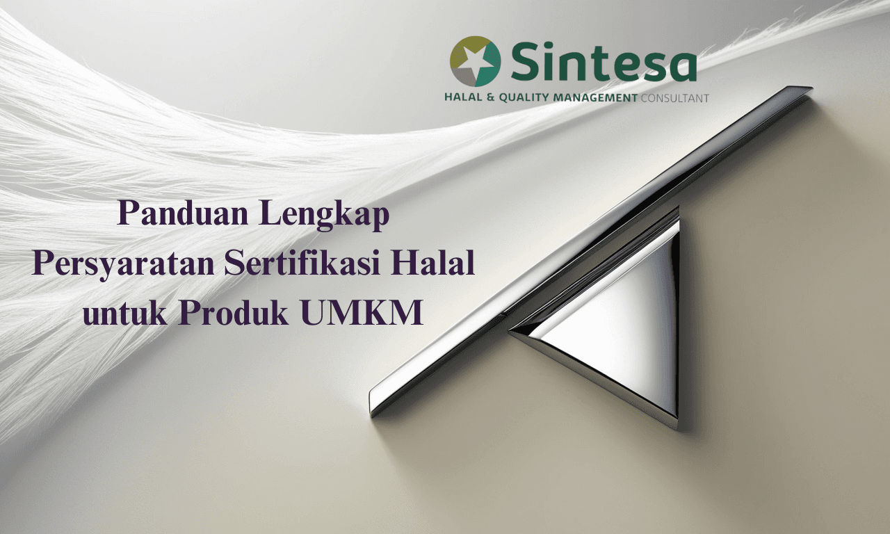 Panduan Lengkap Persyaratan Sertifikasi Halal untuk Produk UMKM