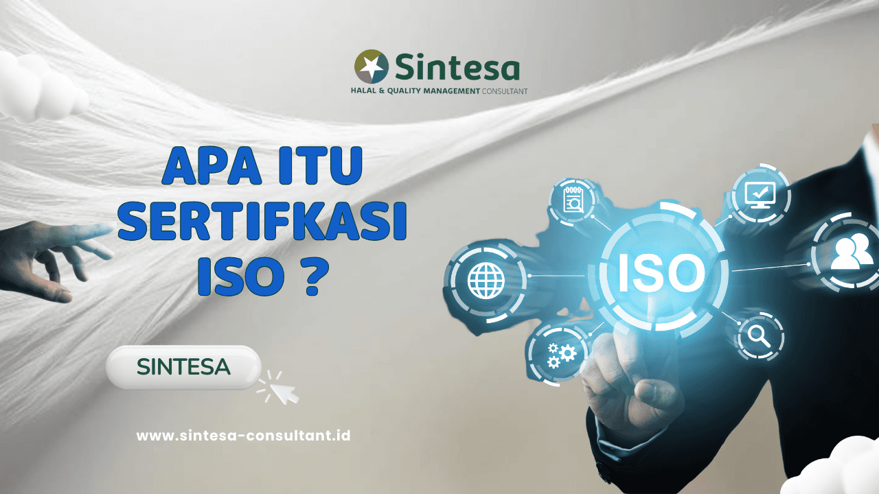 Mengenal Sertifikasi ISO: Manfaat dan Pentingnya bagi Perusahaan