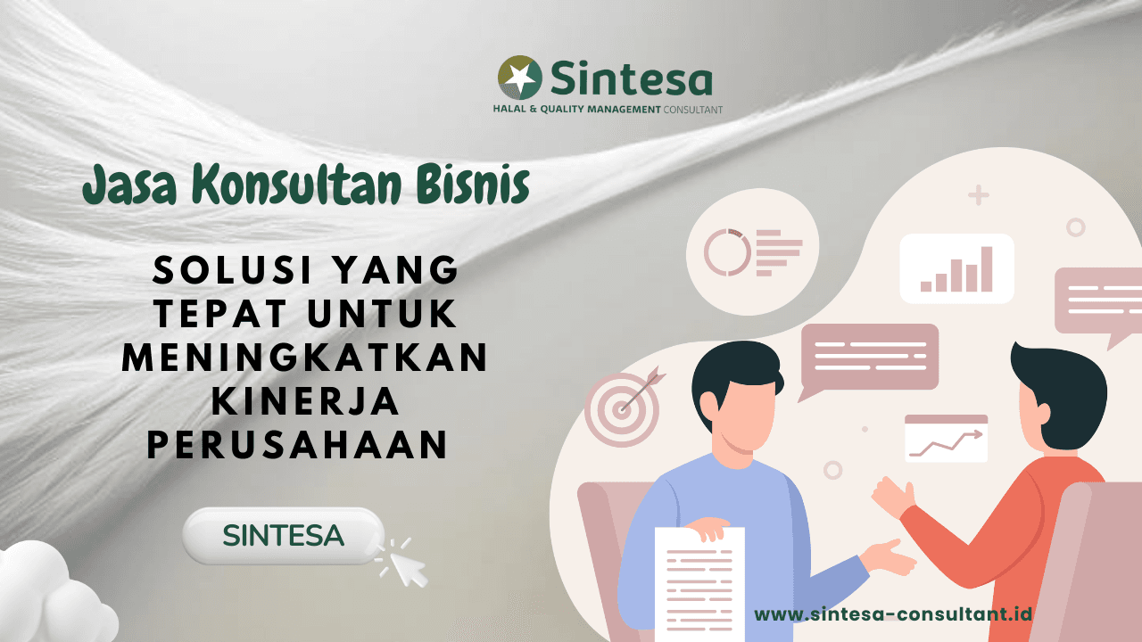 Jasa Konsultan Bisnis: Solusi Tepat untuk Meningkatkan Kinerja Perusahaan