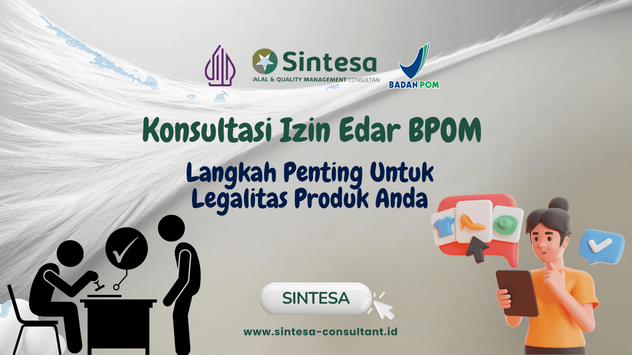Konsultasi Izin Edar BPOM: Langkah Penting untuk Legalitas Produk Anda